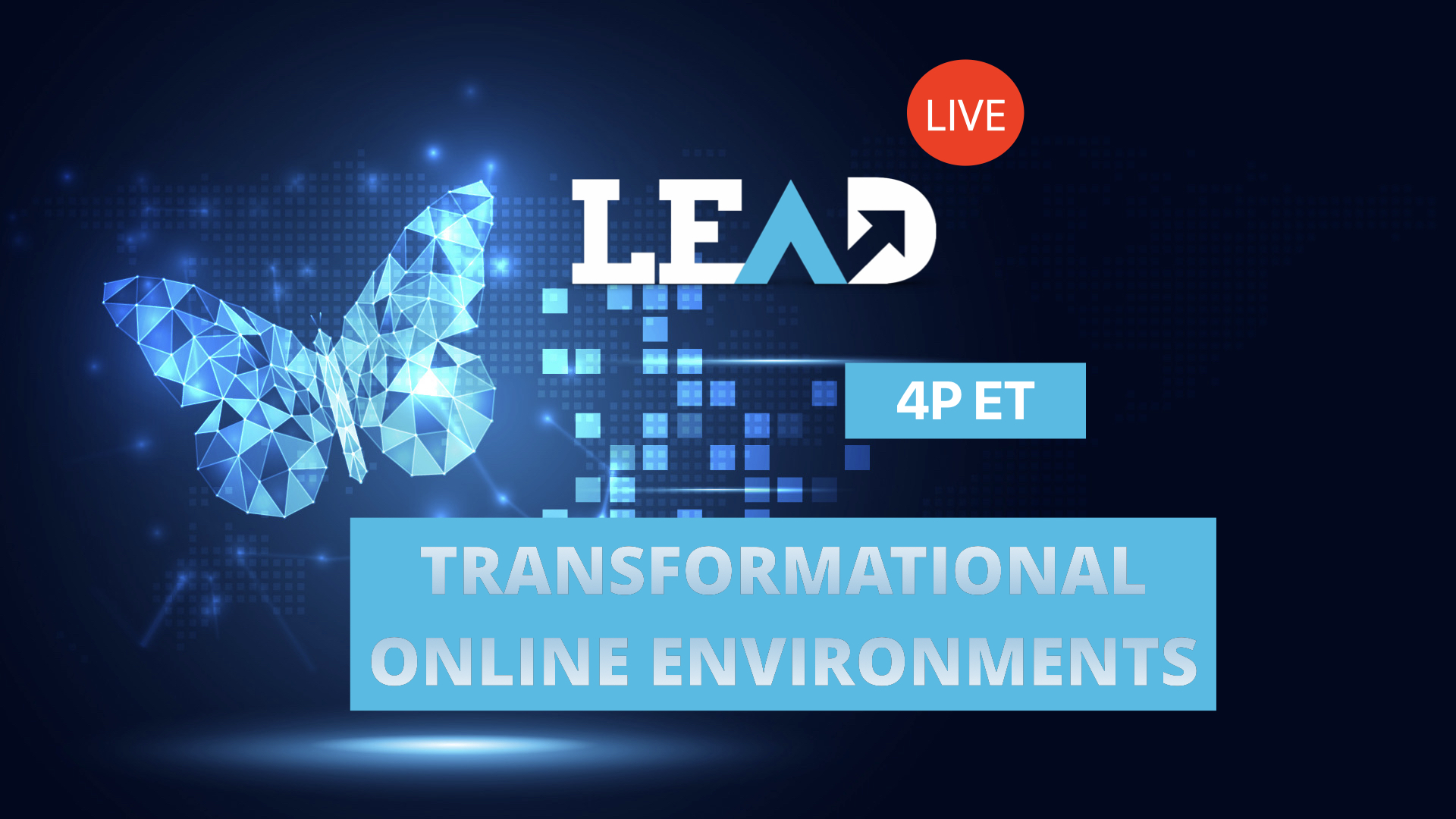 LEAD Live: Transformational Online Environments